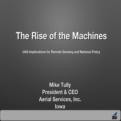 The Rise of the Machines - ASPRS Fall 2013 - Presented by Mike Tully
