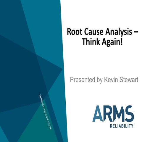 Root Cause Analysis: Think Again! - by Kevin Stewart