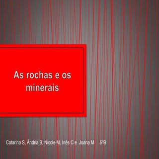 As rochas e os minerais   Catarina ...