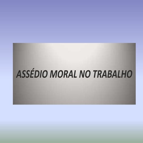 Assédio moral no trabalho power point