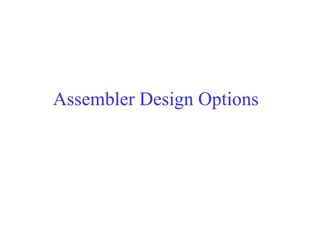 Assembler design options