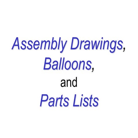 Assembly_Drawings_Balloons_Parts_Lists.ppt