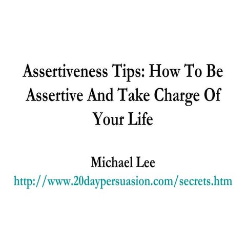 Assertiveness Tips: How To Be Assertive And Take Charge Of Your Life