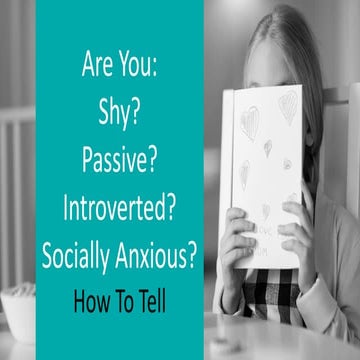 Are You Introverted, Shy, Anxious, Or Passive? How To Tell The Difference
