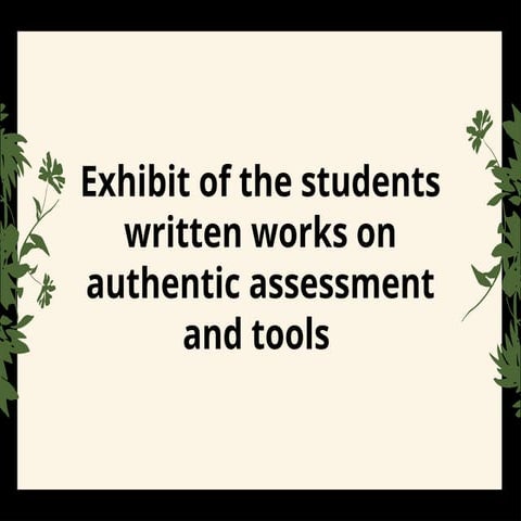Exhibit of Students' Written Works: Authentic Assessment Tools and ...