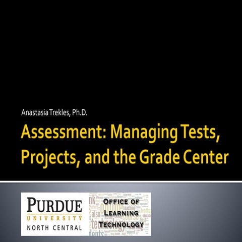 Assessment: Managing Tests, Projects, and Grade Center