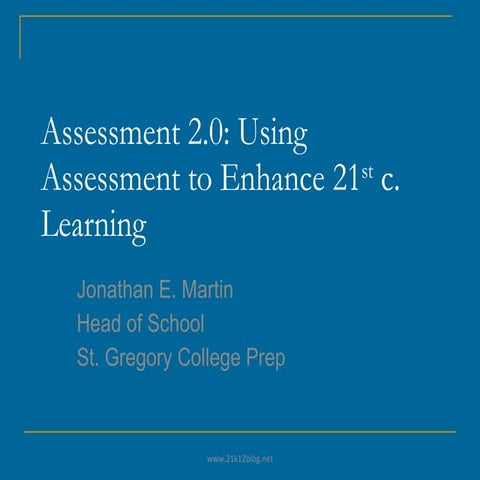 Assessment 2.0 using assessment to enhance 21st c. learning