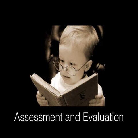 Assessment and evaluation