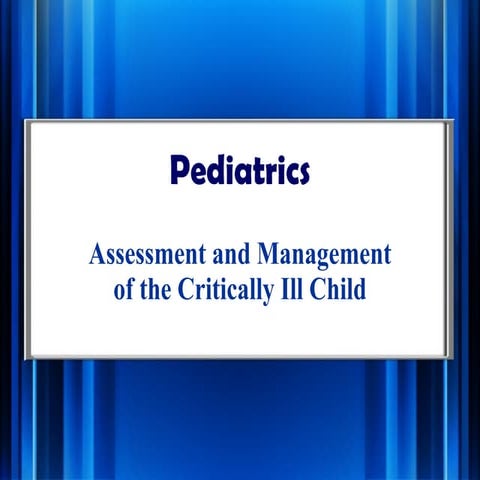 Assessment And Managment Of Critically Ill Child 1