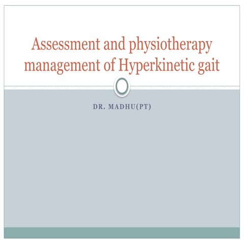 Assessment and physiotherapy management of Hyperkinetic gait.pptx