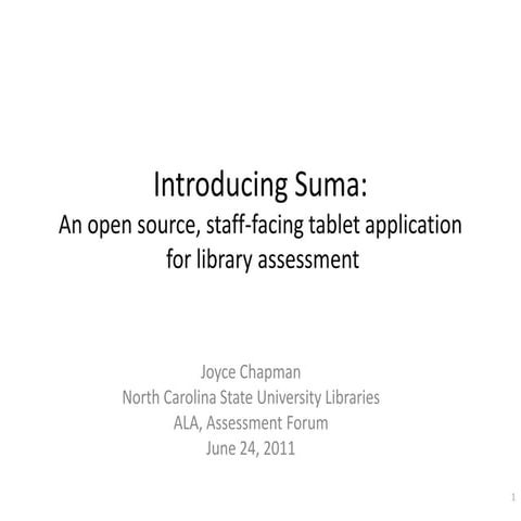 Introducing Suma: an open-source tablet application for library assessment. A...