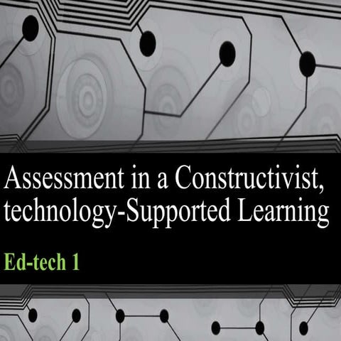 Assessment in a constructivist, technology supported learning