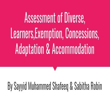 Assessment of diverse, learners,exemption, concessions, adaptation &amp; acco...