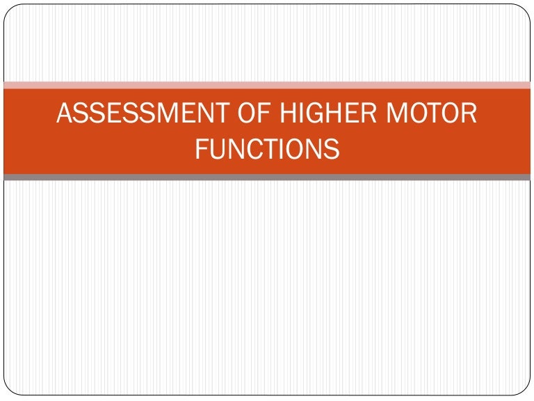 Assessment of higher motor functions