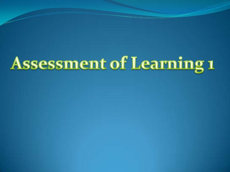 Assessment of learning 1