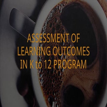 ASSESSMENT OF LEARNING OUTCOMES IN K to 12.pptx