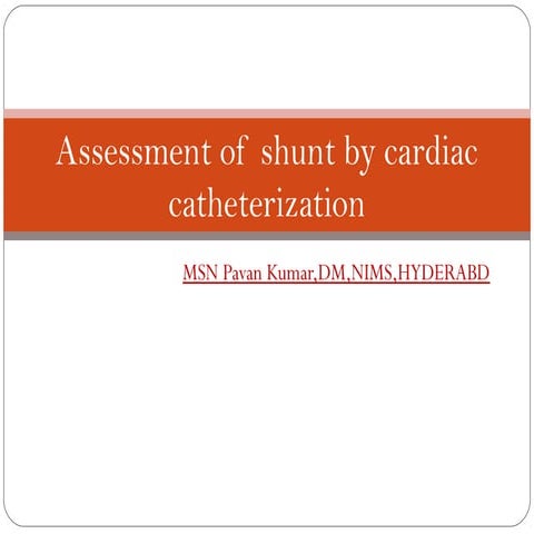 Assessment of shunt by cardiac catheterization