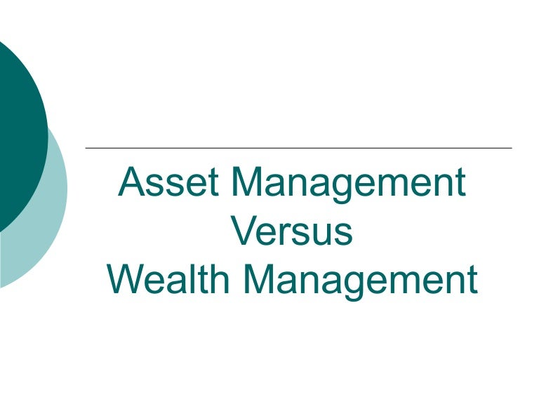 Asset Management Versus Wealth Management