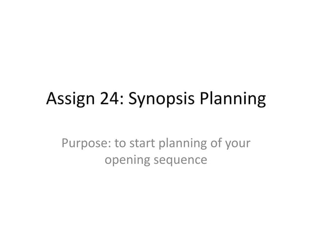 Assign 24   synopsis planning