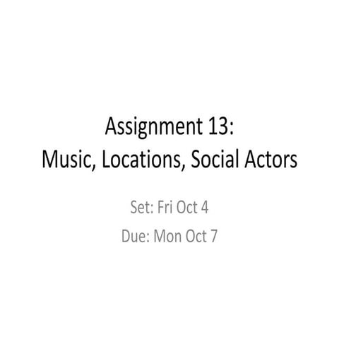 Assignment 13   music, locations, social actors