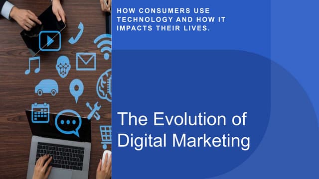 The Evolution of Digital Marketing - How consumers use technology and how it ...