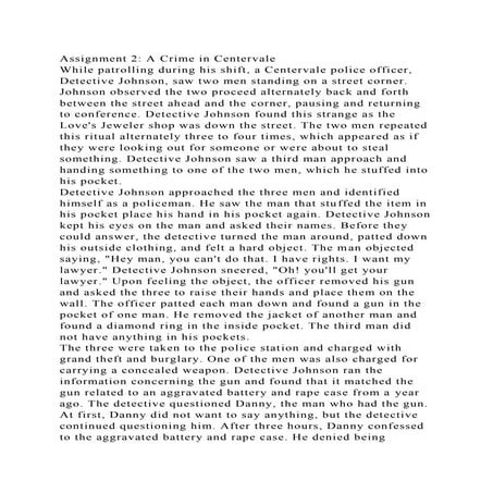 Assignment 2 A Crime in CentervaleWhile patrolling during his shi.docx