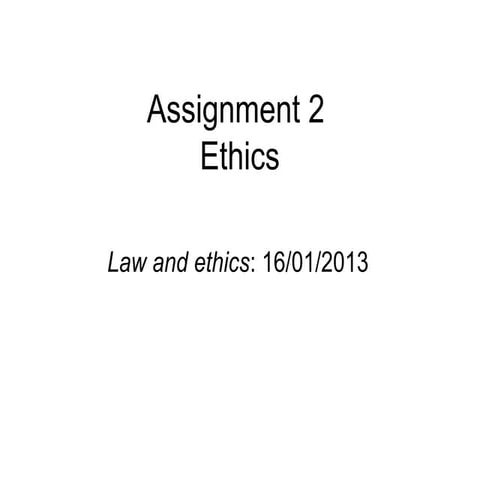 Assignment 2 ethics 16th jan 2013