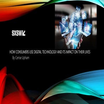 HOW CONSUMERS USE DIGITAL TECHNOLOGY AND ITS IMPACT ON THEIR LIVES