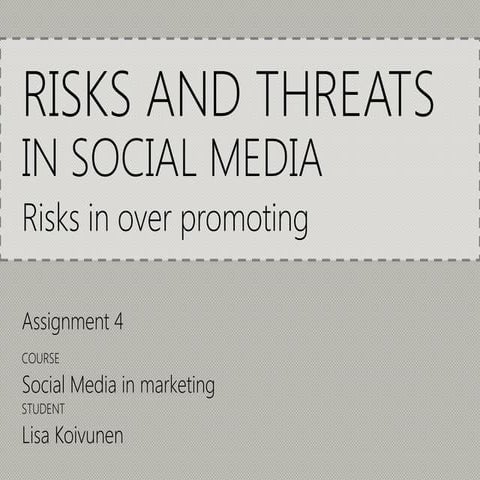 Lisa Koivunen, Risks and Threats in over promoting