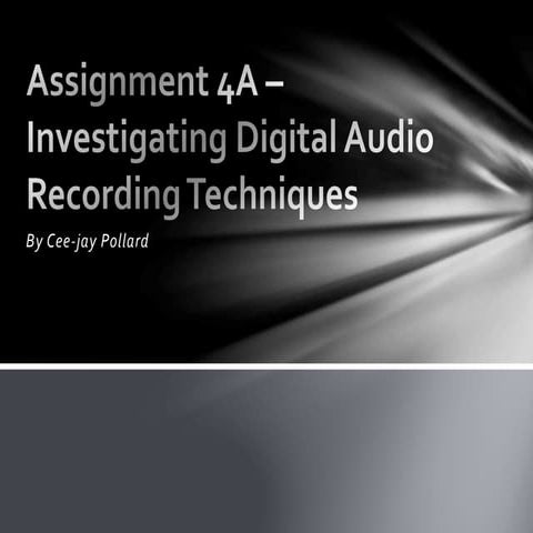 Assignment 4 a – investigating digital audio recording techniques
