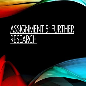 Assignment 5 further research2 copy