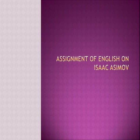 Assignment of English on Isaac Asimov &.pptx