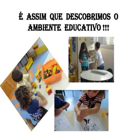 é Assim que descobrimos o ambiente educativo !!! | PPTX