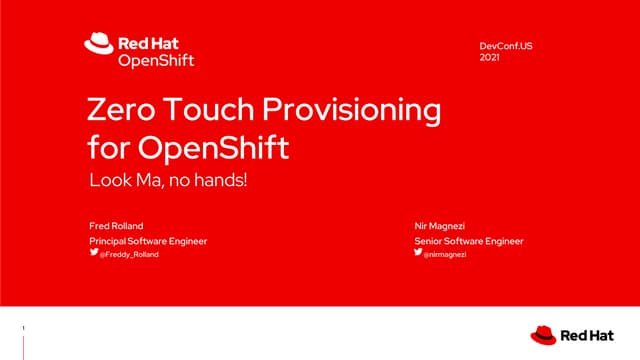 "Look Ma, no hands! Zero Touch Provisioning for OpenShift" DevConf.US 2021