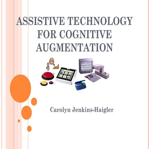 Assistive technologies for cognitive augmentation