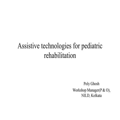 Assistive devices &technology for peadiatric rehabilitation