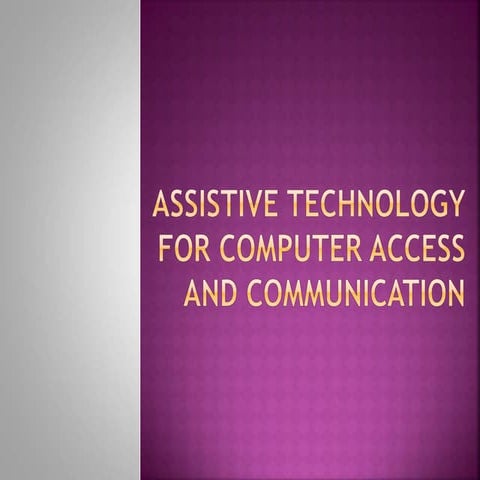 Assistive technology for computer access and Communication