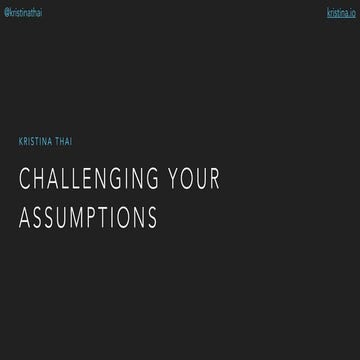 Challenging Your Assumptions