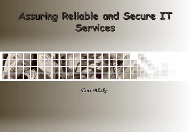 Assuring Reliable and Secure IT Services