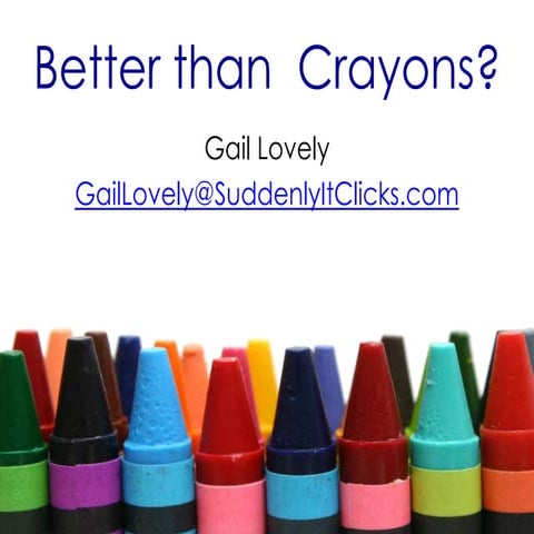 Gail Lovely ASTE 2014 Better Than Crayons