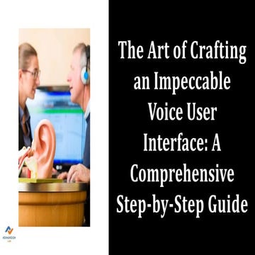 A Step-By-Step Guide To Creating A Perfect Voice User Interface