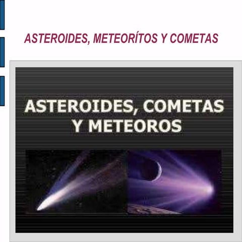 Asteroides,cometas y meteoritos 
