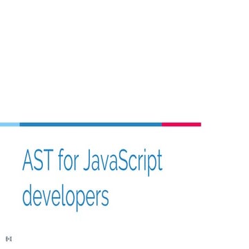 AST for JavaScript developers | PPTX | Programming Languages | Computing