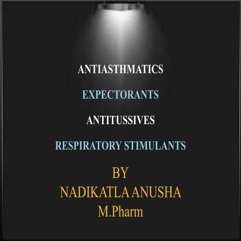 ANTIASTHMATICS EXPECTORANTS ANTITUSSIVES RESPIRATORY STIMULANTS | PPTX