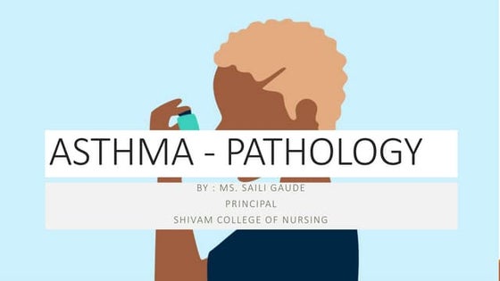 ASTHMA  - PATHOLOGY FOR NURSING STUDENTS
