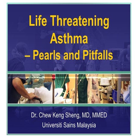 Life Threatening Asthma - Some Pearls and Pitfalls