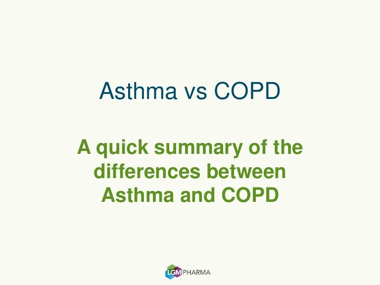 Asthma Vs Copd A Quick Summary Of The Differences Between Them