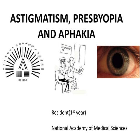 Astigmatism, presbyopia and aphakia