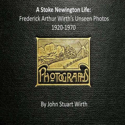 A Stoke Newington Life:Frederick Arthur Wirth’s Unseen Photos 1920-1970. By ...