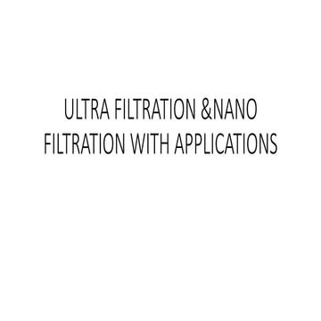 ULTRA FILTRATION & NANO FILTRATION WITH APPLICATIONS